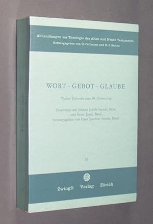 Wort - Gebot - Glaube. Walter Eichrodt zum 80. Geburtstag. Zusammen mit Johann Jakob Stamm, Bern,...