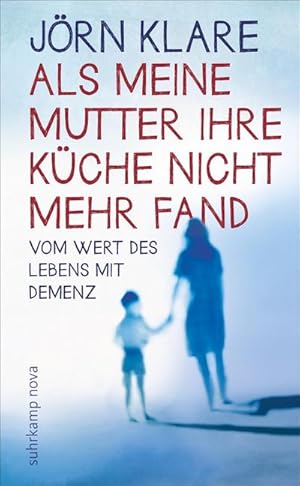 Bild des Verkufers fr Als meine Mutter ihre Kche nicht mehr fand : Vom Wert des Lebens mit Demenz zum Verkauf von AHA-BUCH GmbH