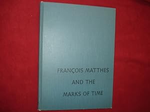 Seller image for Francois Matthes and the Marks of Time. Yosemite and the High Sierra. for sale by BookMine