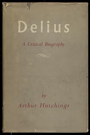 Bild des Verkufers fr Delius: A Critical Biography zum Verkauf von Between the Covers-Rare Books, Inc. ABAA