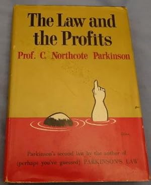 Imagen del vendedor de The Law and the Profits. Parkinson's second law by the author of (perhaps you've guested) Parkinson's Law. a la venta por The Bookstall