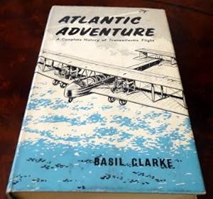 Atlantic Adventure: A Complete History of Transatlantic Flight.