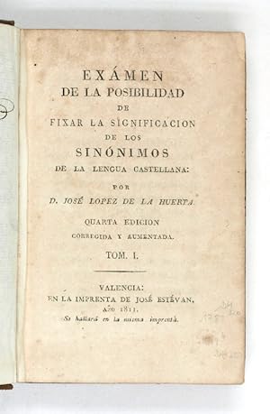 Exámen de la posibilidad de fixar la significacion sinónimos de la lengua castellana. Quarta edic...