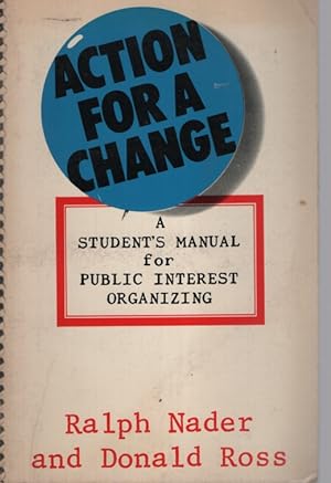 Imagen del vendedor de Action for Change : a Student's Manual for Public Interest Organizing a la venta por Dromanabooks