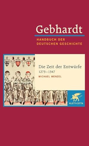 Bild des Verkufers fr Gebhardt Handbuch der Deutschen Geschichte / Die Zeit der Entwrfe (1273-1347) : Gebhardt; Handbuch der Deutschen Geschichte Band 7.a zum Verkauf von AHA-BUCH GmbH