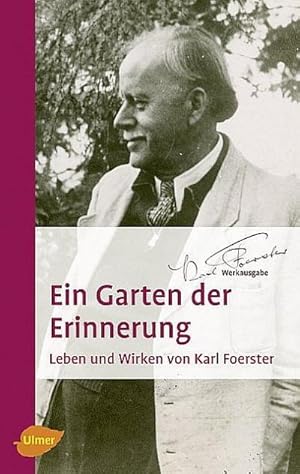 Seller image for Ein Garten der Erinnerung : Leben und Wirken von Karl Foerster for sale by AHA-BUCH GmbH