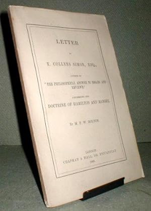 Image du vendeur pour Letter to T. Collyns Simon, Esq., author of "The philosophical answer to essays and reviews" concerning the doctrine of Hamilton and Mansel. mis en vente par John Turton