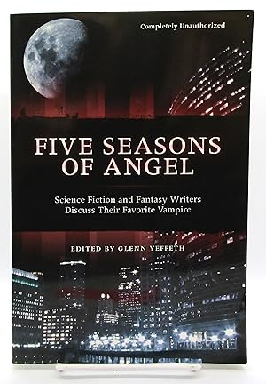 Immagine del venditore per Five Seasons of Angel: Science Fiction and Fantasy Writers Discuss Their Favorite Vampire venduto da Book Nook
