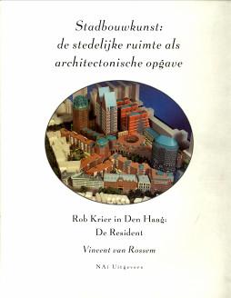 Stadbouwkunst: de stedelijke ruimte als architectonische opgave. Rob Krier in Den Haag: De Resident