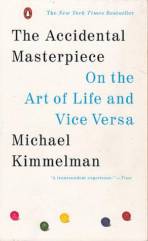 Image du vendeur pour The Accidental Masterpiece: On the Art of Life, and Vice Versa mis en vente par LEFT COAST BOOKS