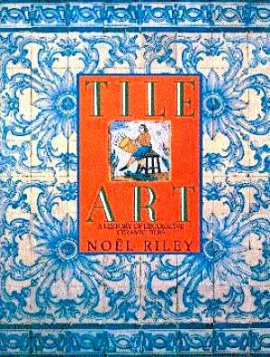 Imagen del vendedor de Tile Art: A History of Decorative Tiles a la venta por LEFT COAST BOOKS