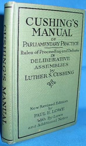 Immagine del venditore per Cushing's Manual of Parliamentary Practice: Rules of Proceeding and Debate in Deliberate Assemblies venduto da Alhambra Books