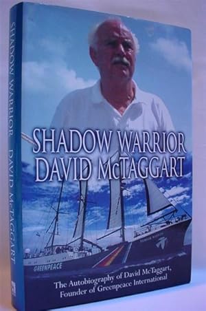 Shadow Warrior: The Autobiography of Greenpeace International Founder David McTaggart