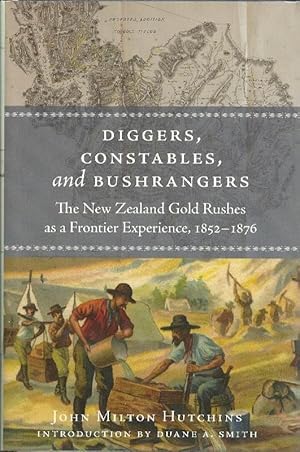 Immagine del venditore per Diggers, Constables, and Bushrangers: The New Zealand Gold Rushes as a Frontier Experience, 1852-1876 venduto da Clausen Books, RMABA