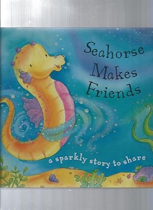 Image du vendeur pour Seahorse Makes Friends mis en vente par ODDS & ENDS BOOKS