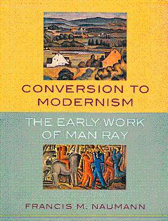 Imagen del vendedor de Conversion to Modernism: The Early Work of Man Ray a la venta por LEFT COAST BOOKS