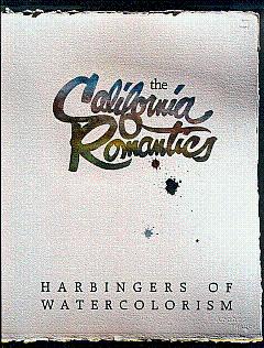 Seller image for The California Romantics: Harbingers of Watercolorism for sale by LEFT COAST BOOKS