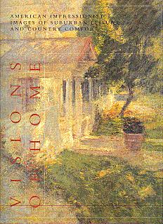 Seller image for Visions of Home: American Impressionist Images of Suburban Leisure and Country Comfort for sale by LEFT COAST BOOKS