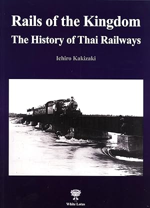 Seller image for Rails of the Kingdom: A History of Thai Railways for sale by Masalai Press