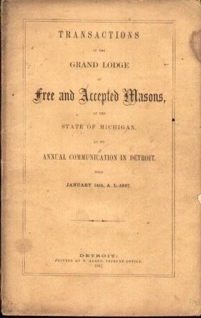 TRANSACTIONS OF THE GRAND LODGE OF FREE & ACCEPTED MASONS Of the State of Michigan At its Annual ...