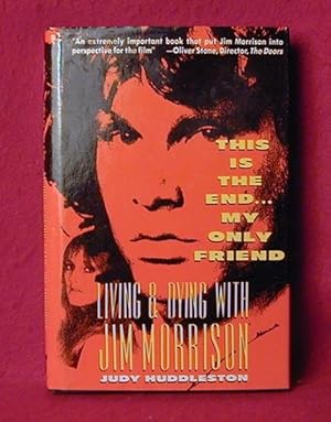 Image du vendeur pour This is the End.My Only Friend: Living & Dying With Jim Morrison mis en vente par Bruce Irving