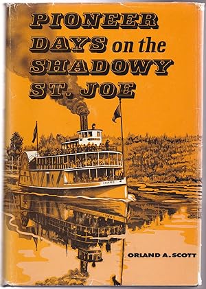 Seller image for PIONEER DAYS ON THE SHADOWY ST. JOE for sale by Pam's Fine Books