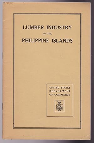 LUMBER INDUSTRY OF THE PHILIPPINE ISLANDS With Special Reference to Export Species