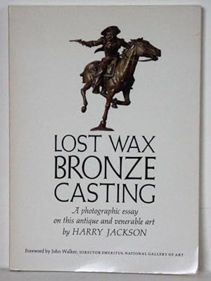 LOST WAX BRONZE CASTING A Photographic Essay on This Antique and Verable Art