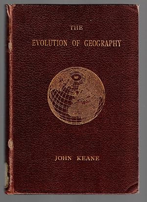 THE EVOLUTION OF GEOGRAPHY A Sketch of the Rise and Progress of Geographical Knowledge from the E...