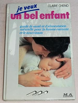 Image du vendeur pour JE VEUX UN BEL ENFANT - Guide de sant et d'alimentation naturelle pour la femme enceinte et le nourrisson mis en vente par LE BOUQUINISTE