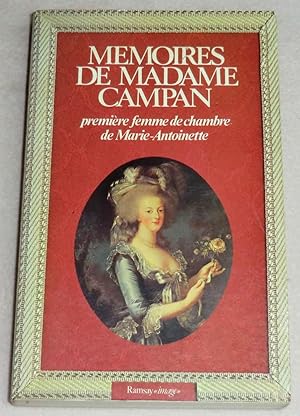 Imagen del vendedor de MEMOIRES DE MADAME CAMPAN - Premire femme de chambre de Marie-Antoinette a la venta por LE BOUQUINISTE