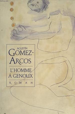 Image du vendeur pour L HOMME A GENOUX mis en vente par Le-Livre