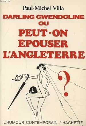 Image du vendeur pour DARLING GWENDOLINE OU PEUT ON EPOUSER L ANGLETERRE mis en vente par Le-Livre