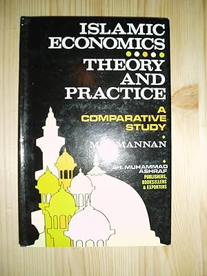 Islamic Economics : Theory and Practice : A Comparative Study