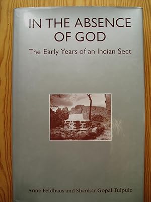 Seller image for In The Absence of God : The Early Years of an Indian Sect. A Translation of Smrtisthal with an Introduction for sale by Expatriate Bookshop of Denmark