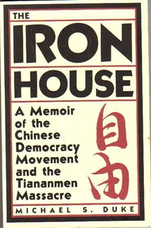 Seller image for The Iron House: A Memoir of the Chinese Democracy Movement and the Tiananmen Massacre for sale by Nessa Books