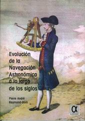 EVOLUCION DE LA NAVEGACION ASTRONOMICA A LO LARGO DE LOS SIGLOS