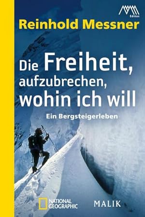 Bild des Verkufers fr Die Freiheit, aufzubrechen, wohin ich will : Ein Bergsteigerleben zum Verkauf von AHA-BUCH GmbH