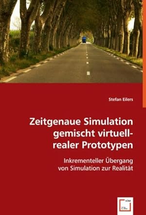 Seller image for Zeitgenaue Simulation gemischt virtuell-realer Prototypen : Inkrementeller bergang von Simulation zur Realitt for sale by AHA-BUCH GmbH