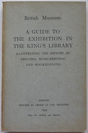 A Guide to the Exhibition in the King's Library Illustrating the History of Printing, Music-Print...