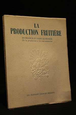 Imagen del vendedor de La production fruitire en France et dans le monde, de la production  la consommation a la venta por Librairie Le Feu Follet