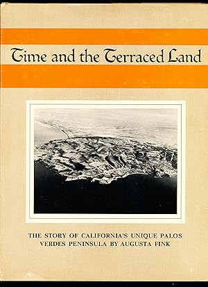 Seller image for TIME AND THE TERRACED LAND. The Story of California's Unique Palos Verdes Peninsula for sale by Alkahest Books