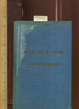 Seller image for Medical Proof in Litigation [Critical / Practical Study ; Review ; Reference ; Biographical ; Detailed in Depth Research ; Practice and Process explained] for sale by GREAT PACIFIC BOOKS