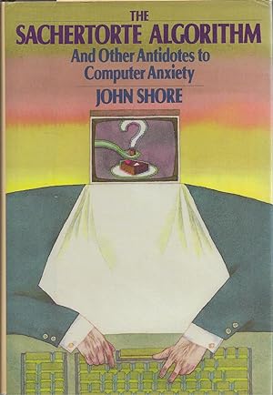 Seller image for Sachertorte Algorithm And Other Antidotes To Computer Anxiety for sale by BYTOWN BOOKERY