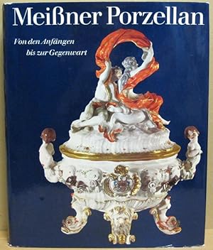 Bild des Verkufers fr Meissner Porzellan. Von den Anfngen bis zur Gegenwart. zum Verkauf von Nicoline Thieme