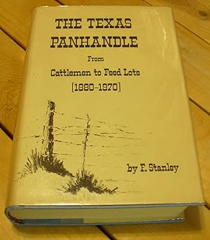 The Texas Panhandle: From Cattlemen to Feed Lots (1880-1970)