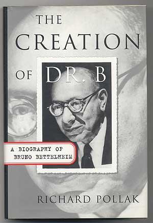 Bild des Verkufers fr The Creation of Dr. B.: A Biography of Bruno Bettelheim zum Verkauf von Between the Covers-Rare Books, Inc. ABAA