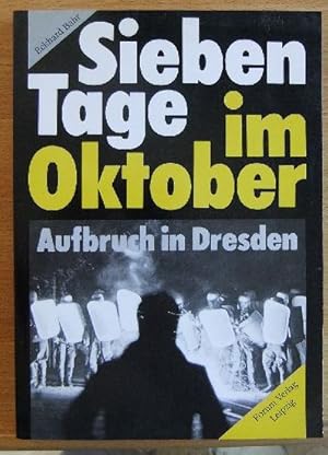 Bild des Verkufers fr Sieben Tage im Oktober : Aufbruch in Dresden. Eckhard Bahr. Mit einem Geleitw. von Christof Ziemer und dem Abschlussbericht der Unabhngigen Untersuchungskommission. Mitarb.: Sven Bartnik und Elisabeth Groh zum Verkauf von Antiquariat Blschke