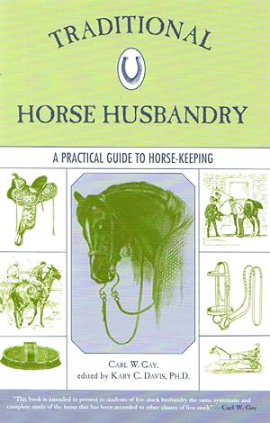 Seller image for TRADITIONAL HORSE HUSBANDRY: A PRACTICAL GUIDE TO HORSEKEEPING. By Carl W. Gay. for sale by Coch-y-Bonddu Books Ltd