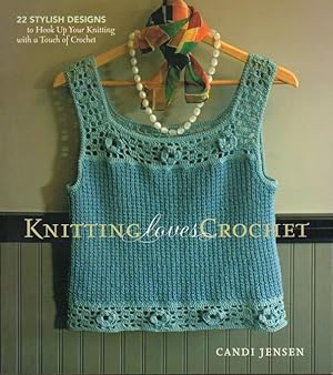 Bild des Verkufers fr KNITTING LOVES CROCHET: 22 Stylish Designs to Hook Up Your Knitting with a Touch of Crochet. zum Verkauf von Bookfever, IOBA  (Volk & Iiams)